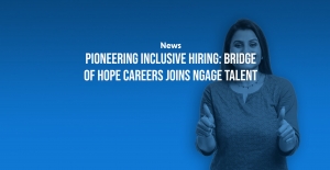 Pioneering Inclusive Hiring: Bridge of Hope Careers Joins nGAGE Talent